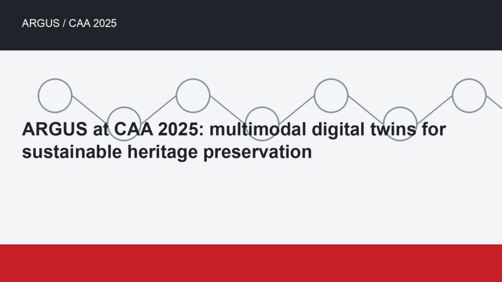 ARGUS at CAA 2025: multimodal digital twins for sustainable heritage preservation