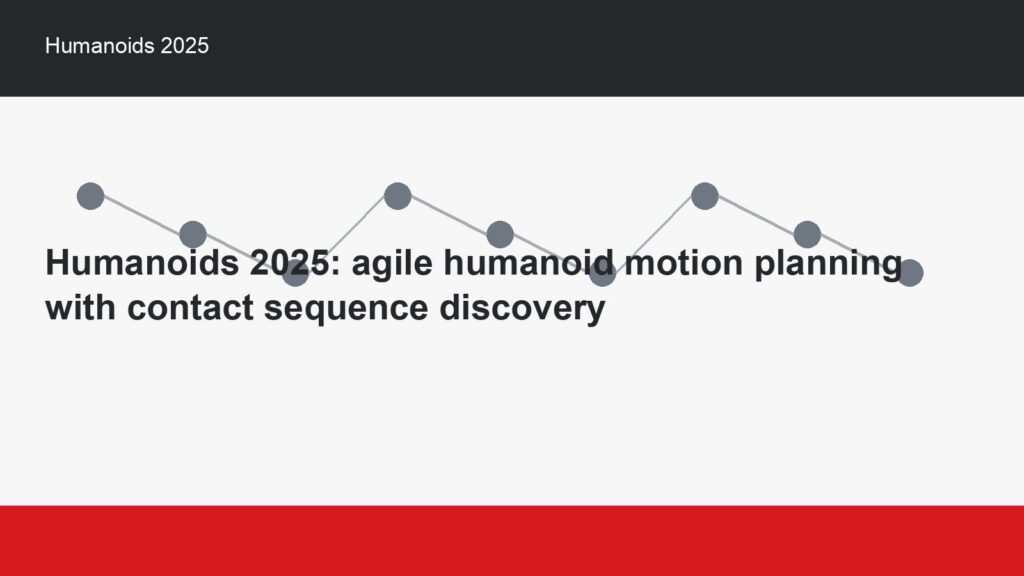 Humanoids 2025: agile humanoid motion planning with contact sequence discovery