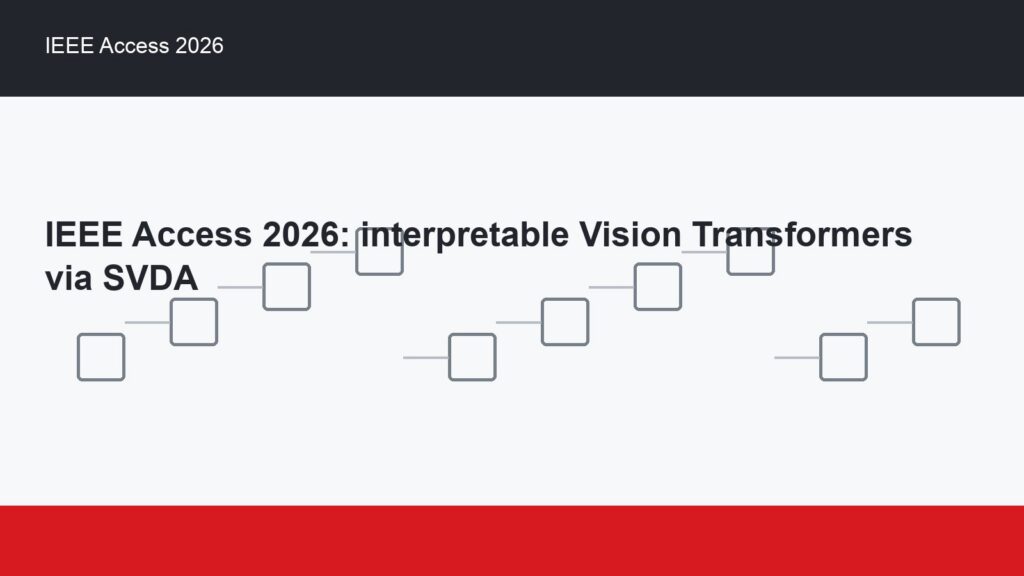 IEEE Access 2026: interpretable Vision Transformers via SVDA
