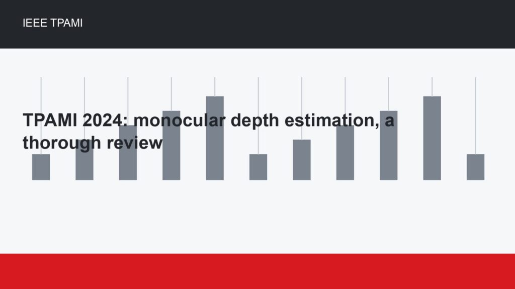 TPAMI 2024: monocular depth estimation, a thorough review
